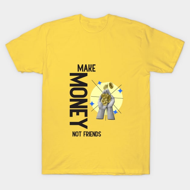 Make Money, Not Friends: Motivational Quotes T-Shirt by A Floral Letter Capital letter A | Monogram, Sticker